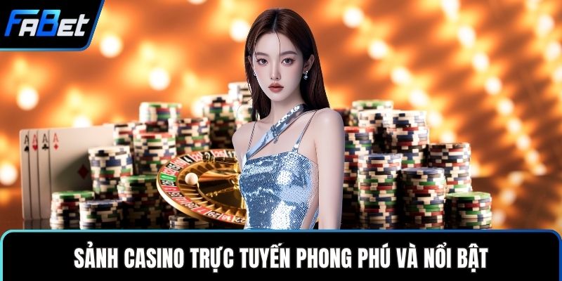 Sảnh casino trực tuyến phong phú và nổi bật
